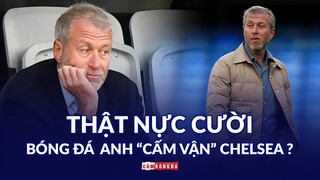 ĐÓNG BĂNG tài sản Tỷ phú Abramovich | Điều ĐIÊN RỒ gì đang GIẾT CHẾT giá trị bóng đá?