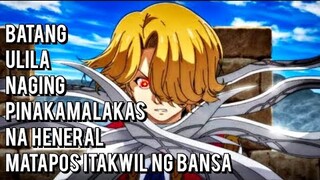 Batang Ulila Naging Pinakamalakas na General matapos itakwil ng Bansa Nya - anime recap tagalog