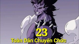 Tập 23:Toàn Dân Chuyển Chức Không Có Chức Ta Kết Thúc Thần Minh