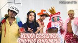 Ketika Cosplayer One Piece Berkumpul - Nakama menyambut Gear 5