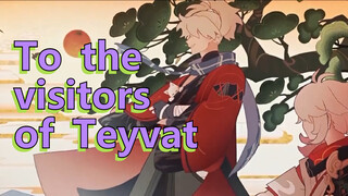 To the visitors of Teyvat