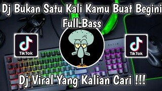 DJ BUKAN SATU KALI KAMU BUAT BEGINI FULL BASS VIRAL TIK TOK TERBARU 2021 YANG KALIAN CARI !
