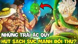 HÚT SẠCH SỨC MẠNH KẺ ĐỊCH?! | NHỮNG TRÁI ÁC QUỶ ĐÁNH CẮP SỨC MẠNH CỦA ĐỐI THỦ TRONG ONE PIECE