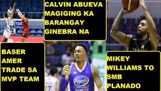 ABUEVA ILILIPAT NA SA GINEBRA | MIKEY WILLIAMS TO SMB PLANADO | BASER AMER TO NLEX O TNT