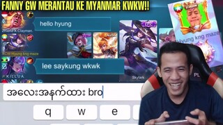 FANNY GW MERANTAU KE MYANMAR KWKW!! REAKSI 1 TIM DI CARRY FANNY HYUNG KNG MAZE