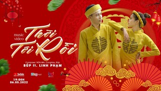 THỜI TỚI RỒI | BÚP ft. LINH PHẠM x CONGHAU | OFFICIAL MUSIC VIDEO