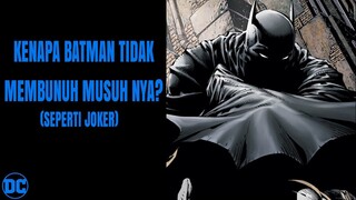 KENAPA BATMAN TIDAK MEMBUNUH MUSUH NYA? BAHKAN JOKER?