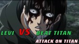 ATTACK ON TITAN : LEVI VS. BEAT TITAN [AMV]