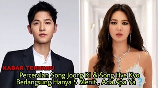 Perceraian Song Joong Ki & Song Hye Kyo Berlangsung Hanya 5 Menit, Ada Apa Ya❓