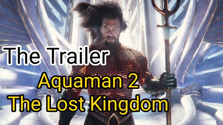 Aquaman 2  ( The Lost Kingdom  ) @ The Trailer  @