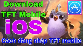 Hướng Dấn Cách Tải Đấu Trường Chân Lý Mobile Cho IOS, Cách Tải TFT Mobile - Lol mobile