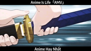 Anime Is Life「AMV」Hay Nhất