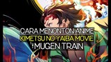 Cara Menonton Kimetsu No Yaiba The Movie :Mugen Train Full || SUB ENGLISH