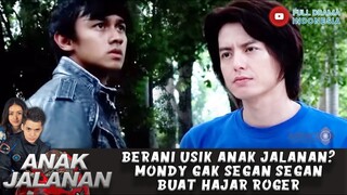 BERANI USIK ANAK JALANAN? MONDY GAK SEGAN SEGAN BUAT HAJAR ROGER - ANAK JALANAN