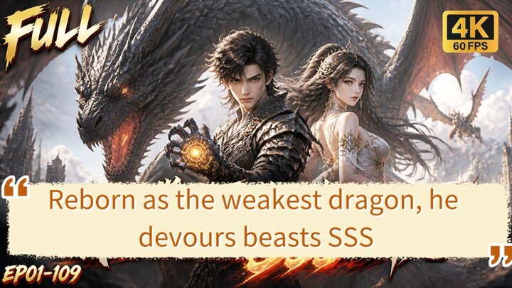 Reborn as the weakest dragon, he devours beasts to break limits and evolve into an SSS Ful EP EngSub