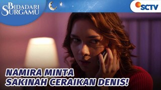 Namira Keterlaluan, Minta Sakinah Ceraikan Denis! | Bidadari Surgamu - Episode 6