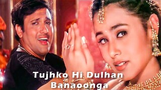 Tujhko Hi Dulhan Banaonga | Govinda, Rani Mukherji | Sonu Nigam, Alka Yagnik | Hindi Song