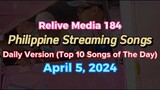 Relive Media 184: Philippine Streaming Songs: Top 10 Songs of The Day (April 5, 2024)