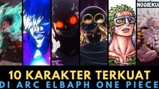10 KARAKTER TERKUAT DI ARC ELBAF !!!
