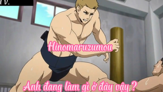 Hinomaruzumou _Tập 11- Anh đang làm gì ở đây vậy ?