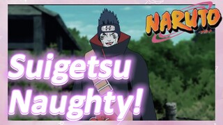 Suigetsu Naughty!