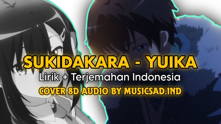 SUKIDAKARA 好きだから - YUIKA ( COVER 8D MUSICSAD.IND ) Lirik + Terjemahan Indonesia