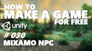 HOW TO MAKE A GAME FOR FREE #030 - NPC + MIXAMO - UNITY TUTORIAL