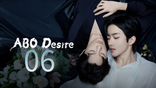 ABO Desire the Series Episode 6 [Eng sub]
