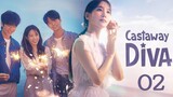 Ep.02 Castaway Diva (2023) [EngSub]