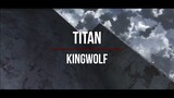 [AMV] KingWolf- Titan [Official Video] #attackontitan #apocolypse
