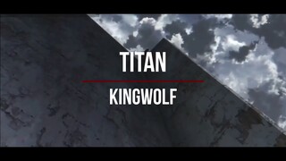 [AMV] KingWolf- Titan [Official Video] #attackontitan #apocolypse