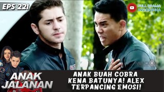 ANAK BUAH COBRA KENA BATUNYA! ALEX TERPANCING EMOSI! - ANAK JALANAN 219