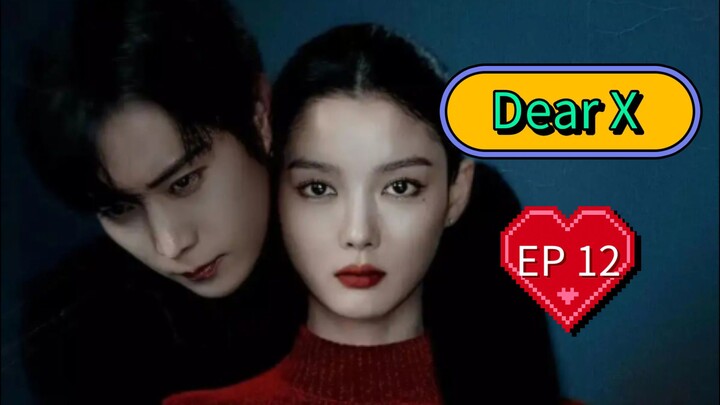 Finale EP12 ( Engsub ) Dear X