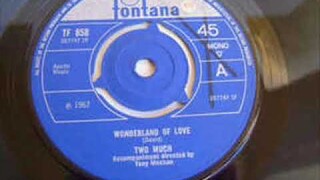 Two Much -  Wonderland of love  - Aug 1967