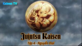 Jujutsu Kaisen Tập 4 - Nguyền thai