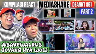 KOMPLASI REACT MEDIASHARE DEANKT #61 || SAVE WALRUS #PART2