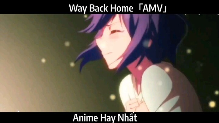 Way Back Home「AMV」Hay Nhất