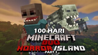 100 Hari Minecraft Tapi di HORROR ISLAND (Part 1) - Duo Minecraft 100 hari