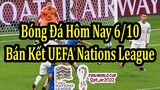 Lịch Thi Đấu Bóng Đá Hôm Nay 6/10 - Bán Kết UEFA Nations League & Vòng Loại World Cup Châu Phi