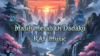 Masih Merah Di Dadaku By RAFZY MUSIC [RAF]
