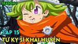 Tóm Tắt Anime | Thất Hình Đại Tội - Tứ Kỵ Sĩ Khải Huyền | Tập 15 | Review Phim Anime Hay