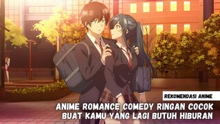 Rekomendasi anime romance comedy ringan cocok buat kamu yang lagi butuh hiburan