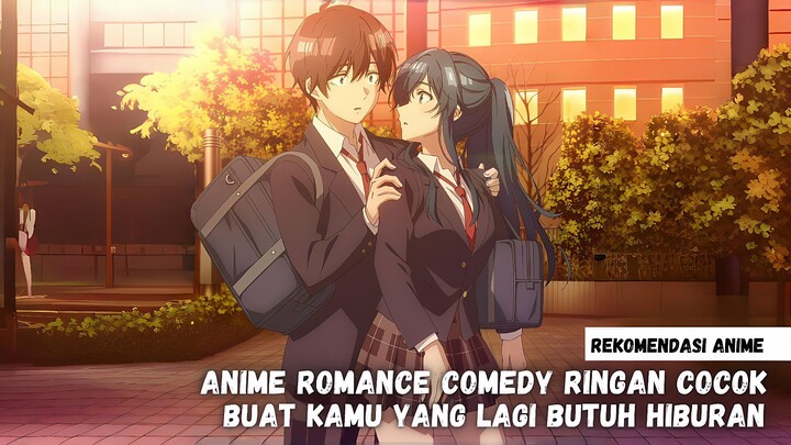 Rekomendasi anime romance comedy ringan cocok buat kamu yang lagi butuh hiburan