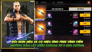 FREE FIRE | QUY ĐỔI SKIN SIÊU XE FREE - HƯỚNG DẪN ANH EM CHƠI SỰ KIỆN KIẾM KATANA SIÊU PHẨM TỪ 9 KC!