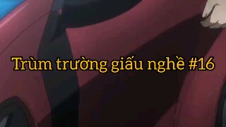 Trùm trường giấu nghề p16