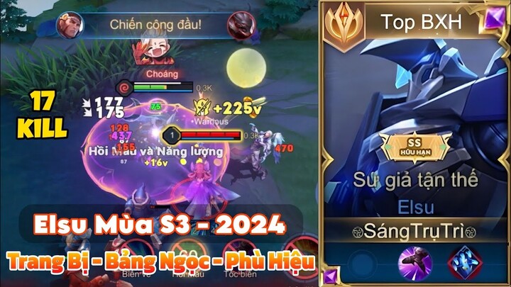 Build Đồ Elsu Mùa S3 - 2024 Cân 2 Khi Mới Lv1 Cùng Trận Đấu Đầu Mùa 17 Kill Siêu Căng Của Top Elsu