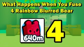 What happens when you fuse 4 Rainbow Blurred Bear in Pet Simulator X