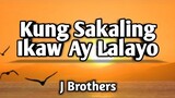 KUNG SAKALING IKAW AY LALAYO - J Brothers (KARAOKE VERSION)