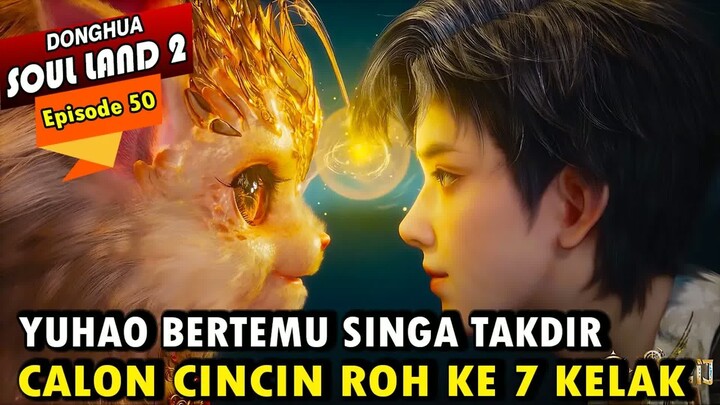 YUHAO BERTEMU SINGA EMAS MATA TIGA - Alur Cerita Soul Land 2 episode 50 - Soul Land Terbaru