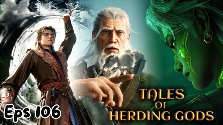 Tales of Herding Gods Episode 106 - Munculnya Musuh Baru